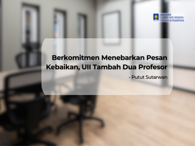 Berkomitmen Menebarkan Pesan Kebaikan, UII Tambah Dua Profesor