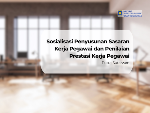 Sosialisasi Penyusunan Sasaran Kerja Pegawai dan Penilaian Prestasi Kerja Pegawai