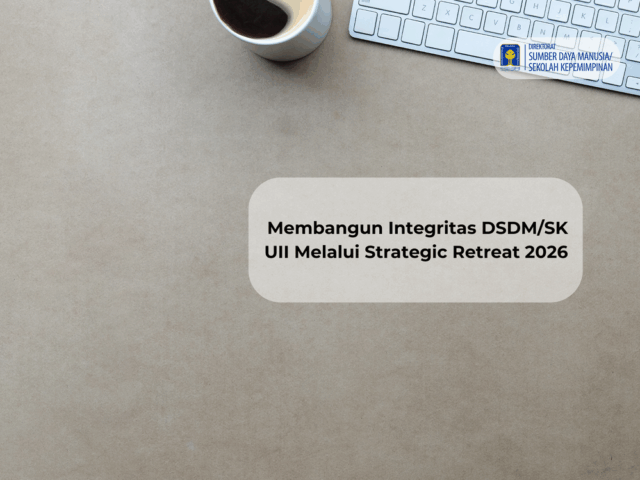 Membangun Integritas DSDM/SK UII Melalui Strategic Retreat 2026