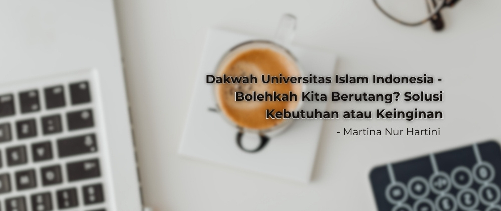 Gambar Unggulan - Bolehkah Kita Berutang Solusi Kebutuhan atau Keinginan