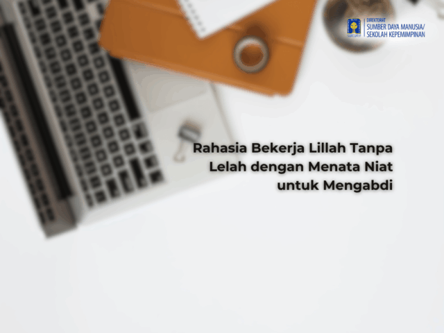Rahasia Bekerja Lillah Tanpa Lelah dengan Menata Niat untuk Mengabdi