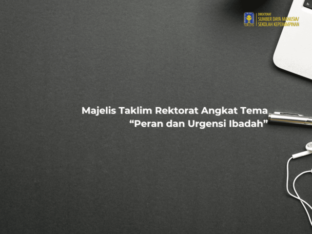 Majelis Taklim Rektorat Angkat Tema “Peran dan Urgensi Ibadah”